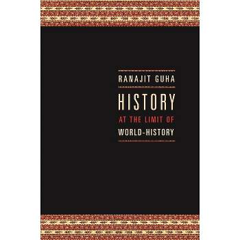 History at the Limit of World-History - (Italian Academy Lectures) by  Ranajit Guha (Paperback)