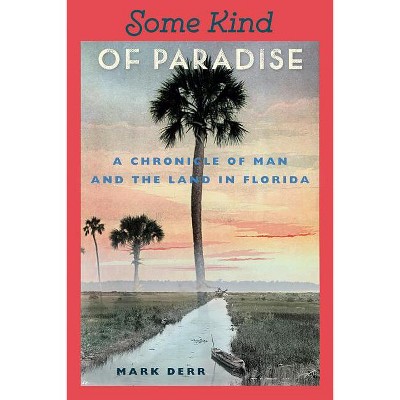 Some Kind of Paradise - (Florida Sand Dollar Books) by  Mark Derr (Paperback)