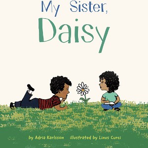 My Sister, Daisy - by  Adria Karlsson (Hardcover) - 1 of 1