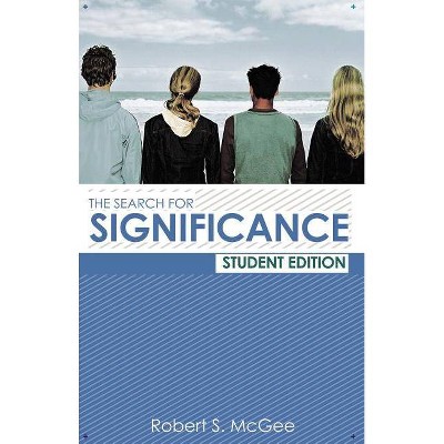 The Search for Significance Student Edition - by  Robert McGee (Paperback)