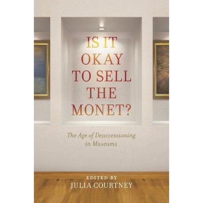 Is It Okay to Sell the Monet? - by  Julia Courtney (Paperback)