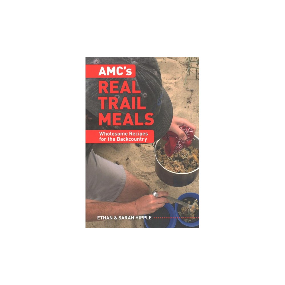 ISBN 9781628420609 product image for Amc's Real Trail Meals : Wholesome Recipes for the Backcountry (Paperback) (Etha | upcitemdb.com