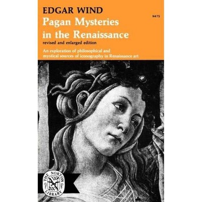 Pagan Mysteries in the Renaissance - by  Edgar Wind (Paperback)