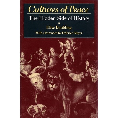 Cultures of Peace - (Syracuse Studies on Peace and Conflict Resolution) by  Elise Boulding (Paperback)