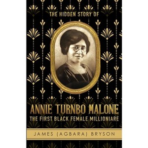 The Hidden Story of Annie Turnbo Malone - by  James Bryson (Paperback) - 1 of 1