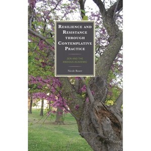 Resilience and Resistance through Contemplative Practice - (Mindfulness in Education) by  Nicole Bauer (Hardcover) - 1 of 1