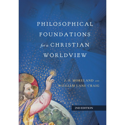 Philosophical Foundations for a Christian Worldview - 2nd Edition by  J P Moreland & William Lane Craig (Hardcover) - image 1 of 1