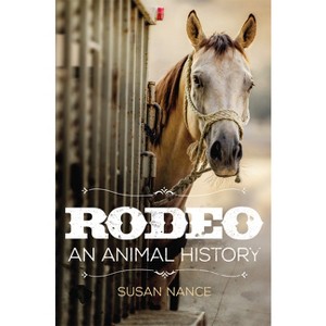 Rodeo - (Environment in Modern North America) by Susan Nance - 1 of 1