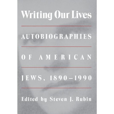 Writing Our Lives - by  Steven J Rubin (Hardcover)