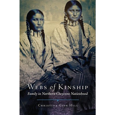 Webs of Kinship - (New Directions in Native American Studies) by  Christina Gish Hill (Hardcover)