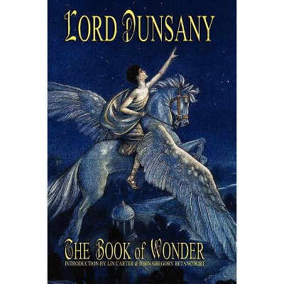 The Book of Wonder - by  Lord Dunsany (Paperback)