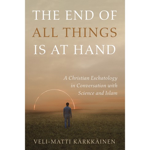 The End Of All Things Is At Hand - By Veli-matti Kärkkäinen (hardcover) :  Target