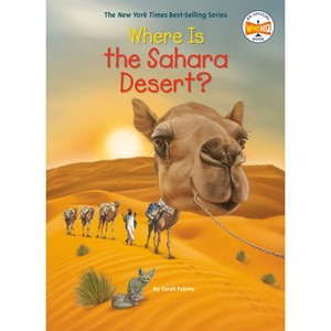 Where Is the Sahara Desert? - (Where Is?) by  Sarah Fabiny & Who Hq (Paperback) - 1 of 1