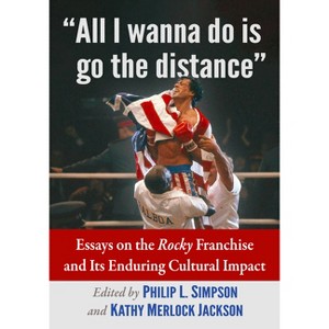 All I Wanna Do Is Go the Distance - by  Philip L Simpson & Kathy Merlock Jackson (Paperback) - 1 of 1