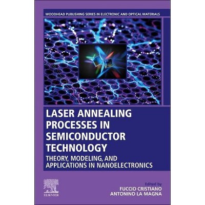 Laser Annealing Processes in Semiconductor Technology - (Woodhead Publishing Electronic and Optical Materials) (Paperback)