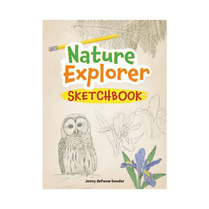 Nature Explorer Sketchbook - (Jenny Geuder Art) by  Jenny Defouw Geuder (Paperback), 1 of 2