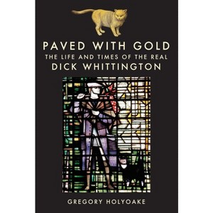 Paved with Gold - by  Gregory Holyoake (Hardcover) - 1 of 1