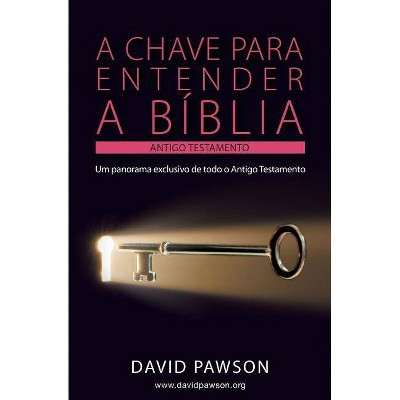 A Chave Para Entender a Bíblia - O Antigo Testamento - by  David Pawson (Paperback)