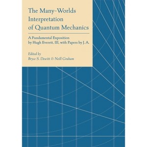 The Many-Worlds Interpretation of Quantum Mechanics - (Princeton Physics) by Bryce Seligman DeWitt & Neill Graham - 1 of 1