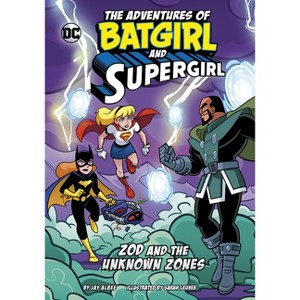 Zod and the Unknown Zones - (The Adventures of Batgirl and Supergirl) by Jay Albee - 1 of 1
