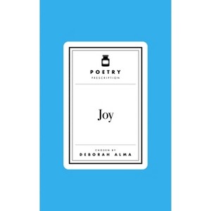 Poetry Prescription: Joy - by  Deborah Alma (Hardcover) - 1 of 1