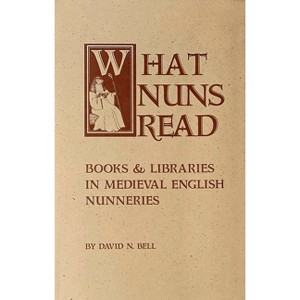 What Nuns Read - (Cistercian Studies) by  David N Bell (Paperback) - 1 of 1