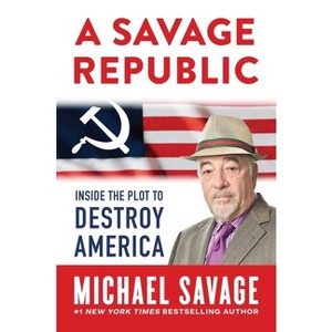 A Savage Republic - by  Michael Savage (Hardcover) - 1 of 1