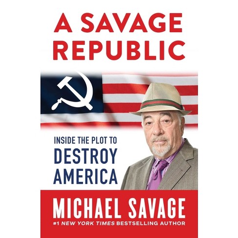 A Savage Republic - by  Michael Savage (Hardcover) - image 1 of 1