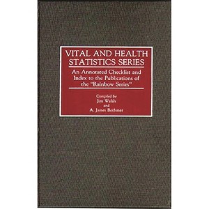Vital and Health Statistics Series - (Bibliographies and Indexes in Medical Studies) by  Jim Walsh & A James Bothmer & Alan Sadovnik (Hardcover) - 1 of 1