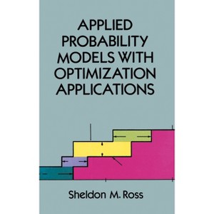 Applied Probability Models with Optimization Applications - (Dover Books on Mathematics) by  Sheldon M Ross (Paperback) - 1 of 1