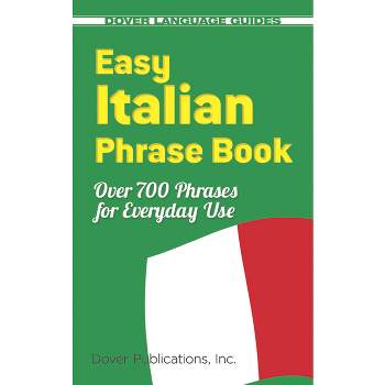 Easy Italian Phrase Book - (Dover Language Guides Italian) by  Dover Publications Inc (Paperback)
