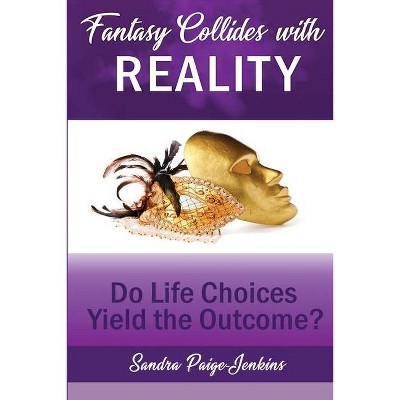 Fantasy Collides with Reality - by  Sandra Paige-Jenkins (Paperback)