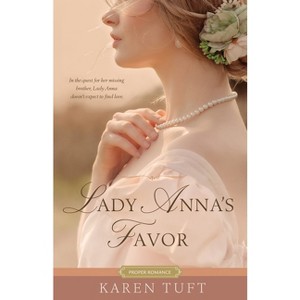 Lady Anna's Favor - (Proper Romance Regency) by  Karen Tuft (Paperback) - 1 of 1