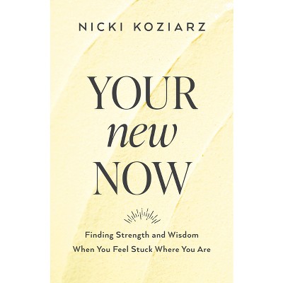 Your New Now - by Nicki Koziarz