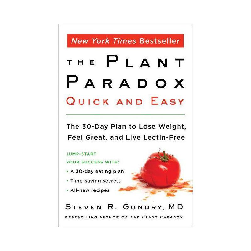Plant Paradox Quick and Easy : The 30Day Plan to Lose Weight, Feel Great, and Live LectinFree - by M.D. Steven R. Gundry (Paperback), 1 of 2