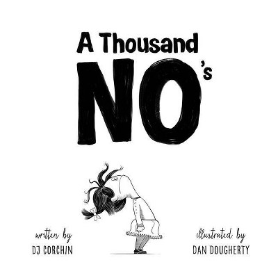 A Thousand No's - by DJ Corchin (Hardcover)