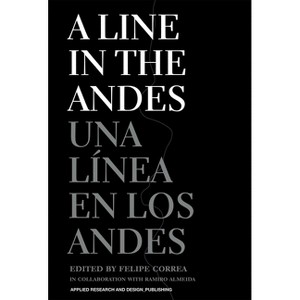 A Line in the Andes - by  Felipe Correa (Hardcover) - 1 of 1