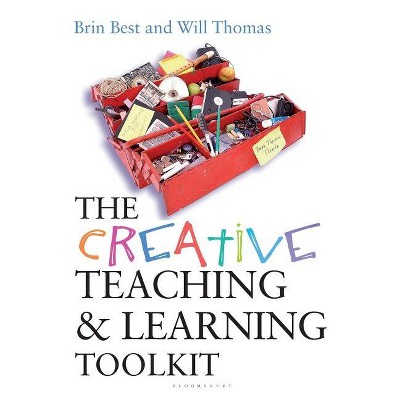 The Creative Teaching and Learning Toolkit - (Practical Teaching Guides) by  Brin Best (Mixed Media Product)
