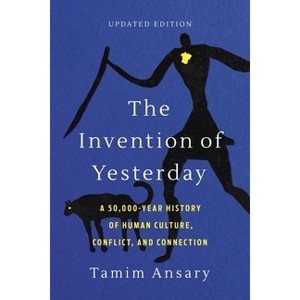 The Invention of Yesterday - by Tamim Ansary - 1 of 1
