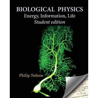 Biological Physics Student Edition - by  Philip Nelson (Paperback)