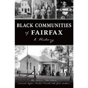 Black Communities of Fairfax - (American Heritage) - by Etta Willson, Rita Colbert, Linneall Naylor, Rondia Prescott & Jenee Lindner - 1 of 1