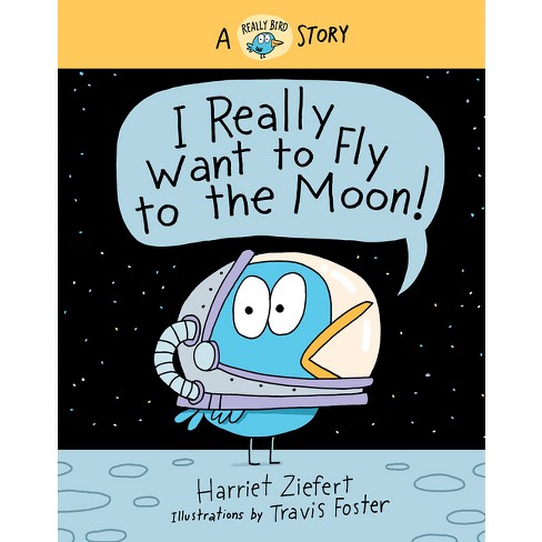 I Really Want to Fly to the Moon! - (Really Bird Stories) by  Tireo (Hardcover) - image 1 of 1