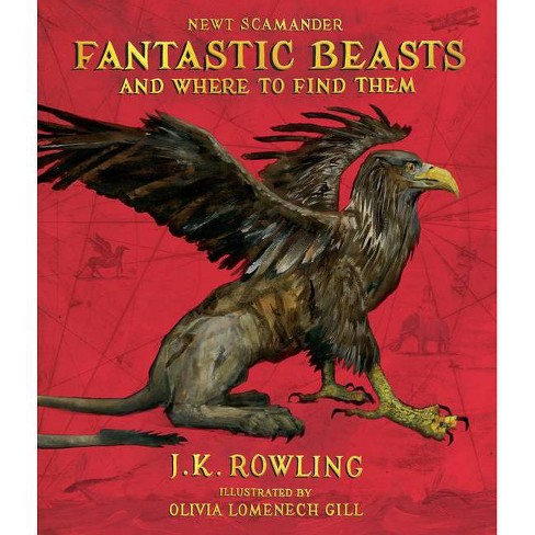 Fantastic Beasts and Where to Find Them: The Illustrated Edition  (Hardcover) (J. K. Rowling & Newt Scamander)