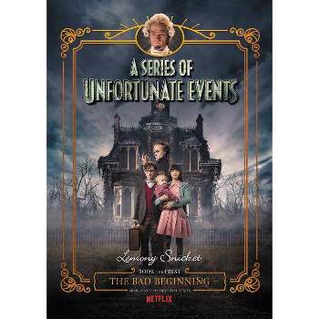A Series of Unfortunate Events #1: The Bad Beginning Netflix Tie-In - (A Unfortunate Events) by  Lemony Snicket (Hardcover)