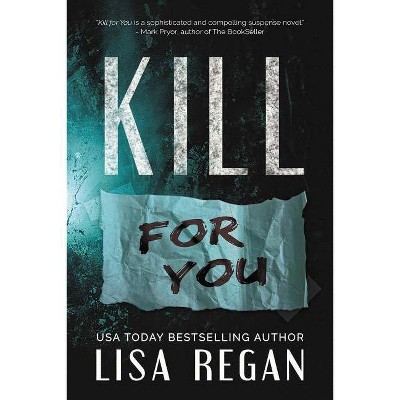 Kill For You - by  Lisa Regan (Paperback)