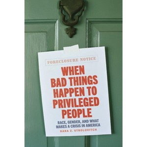 When Bad Things Happen to Privileged People - by Dara Z Strolovitch - 1 of 1