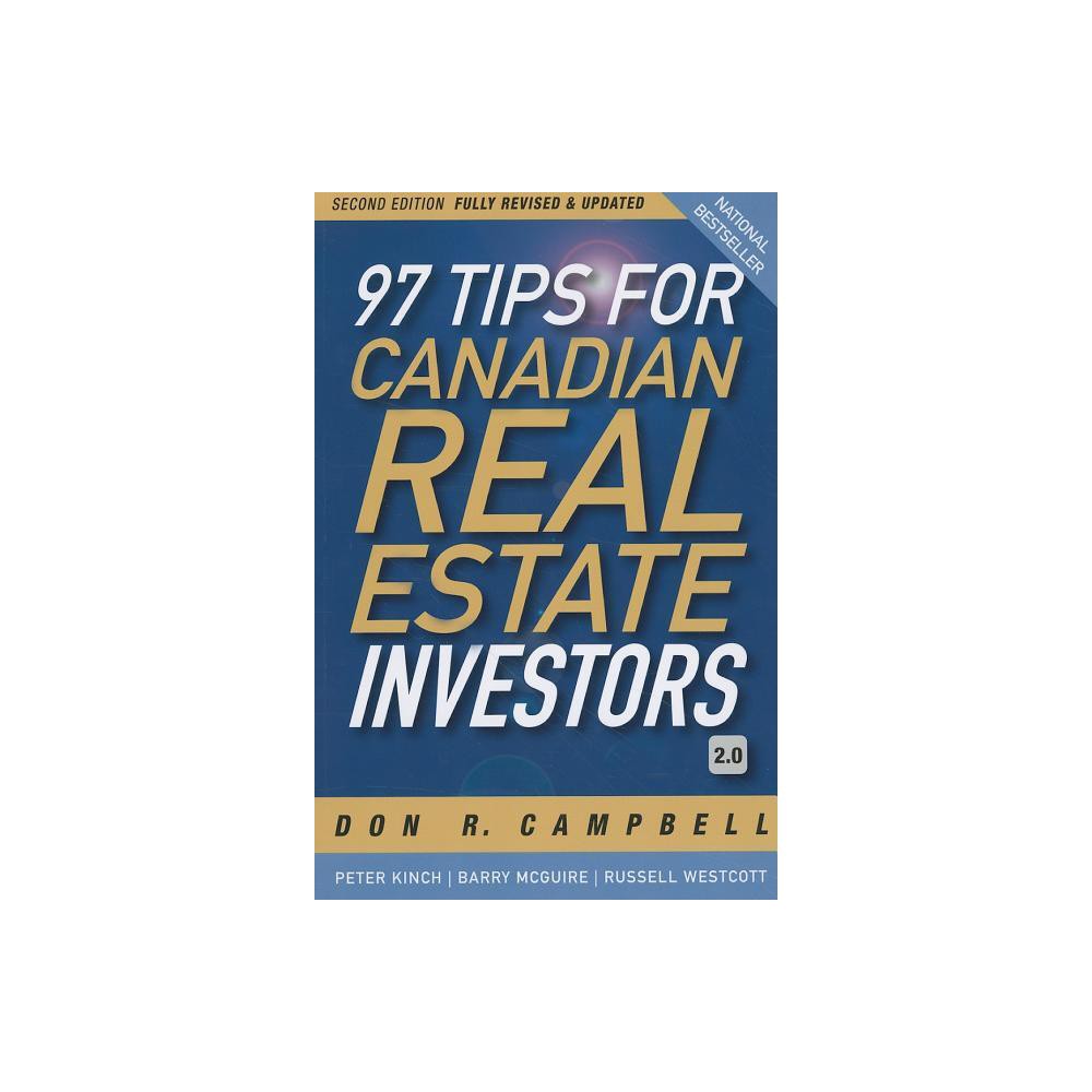 97 Tips for Canadian Real Estate Investors 2.0 - 2nd Edition by Don R Campbell & Peter Kinch & Barry McGuire & Russell Westcott (Paperback)