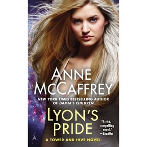 Lyon's Pride - (Tower and Hive Novel) by  Anne McCaffrey (Paperback) - 1 of 1