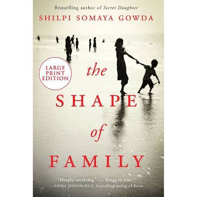 The Shape of Family - Large Print by  Shilpi Somaya Gowda (Paperback)