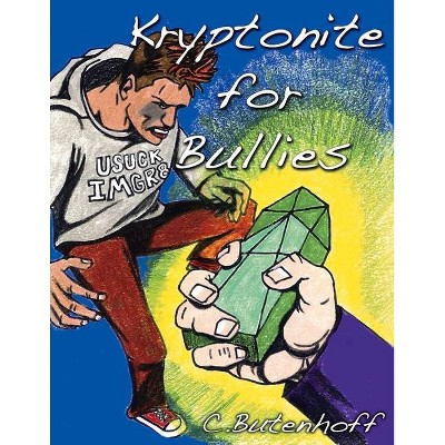 Kryptonite for Bullies - by  C Butenhoff (Paperback)